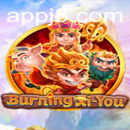 Exploring the Adventure of BurningXiYou: A Journey with J8